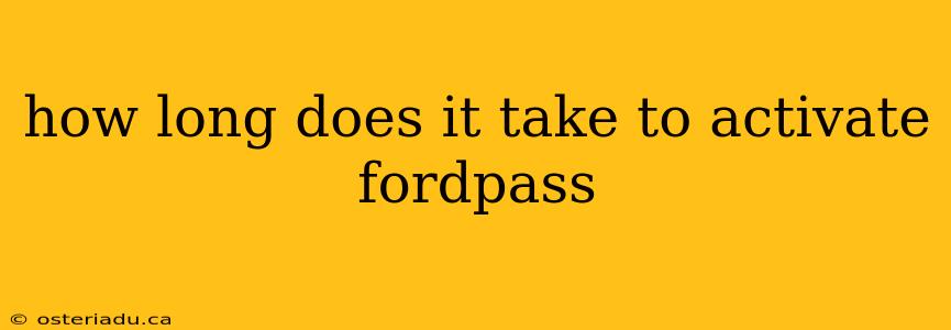 how long does it take to activate fordpass