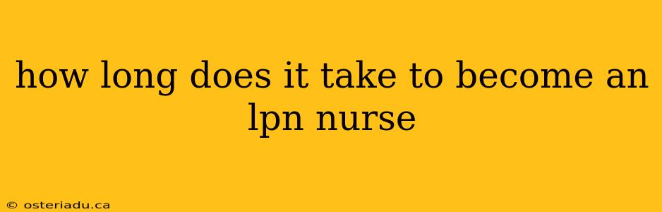 how long does it take to become an lpn nurse