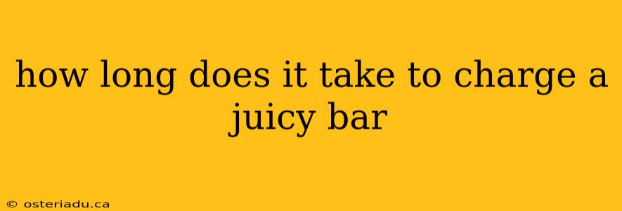 how long does it take to charge a juicy bar