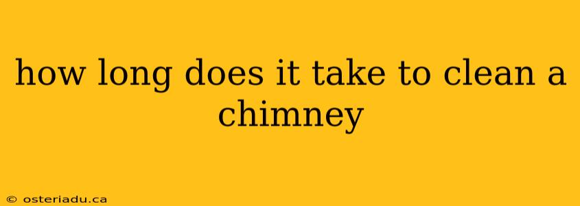 how long does it take to clean a chimney