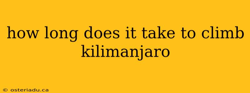 how long does it take to climb kilimanjaro