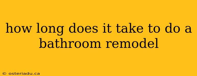 how long does it take to do a bathroom remodel