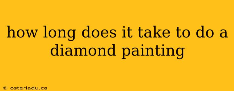 how long does it take to do a diamond painting