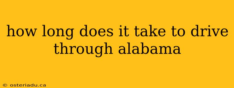 how long does it take to drive through alabama