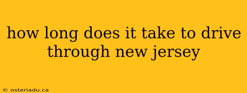 how long does it take to drive through new jersey