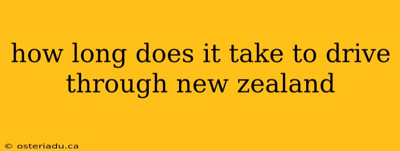 how long does it take to drive through new zealand