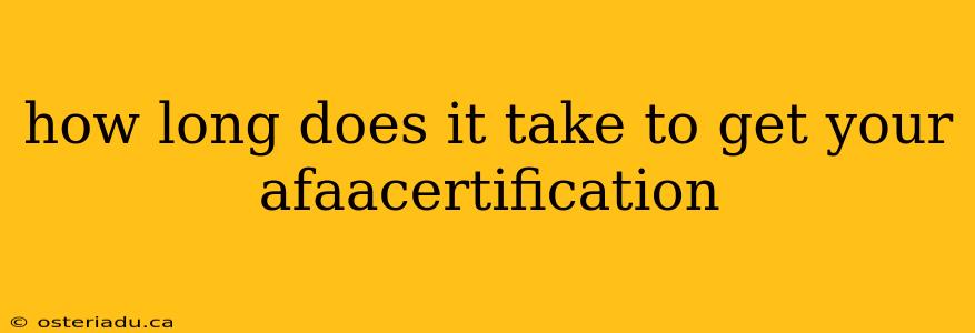 how long does it take to get your afaacertification