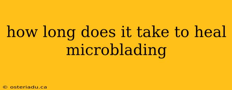 how long does it take to heal microblading