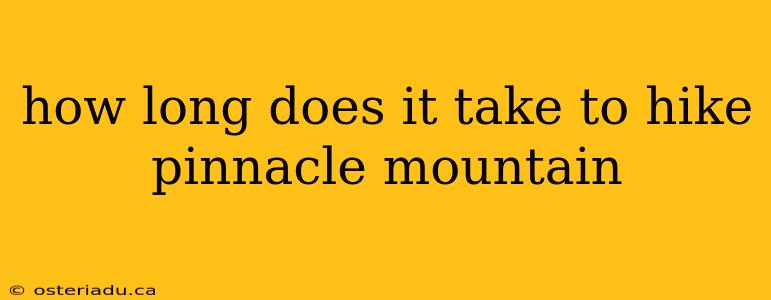 how long does it take to hike pinnacle mountain