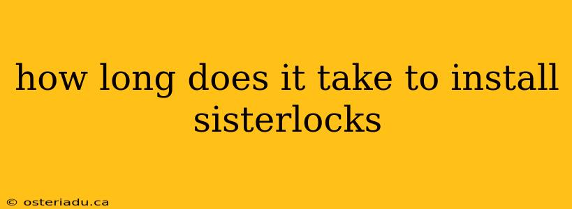 how long does it take to install sisterlocks