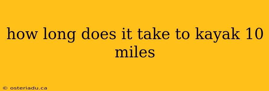 how long does it take to kayak 10 miles