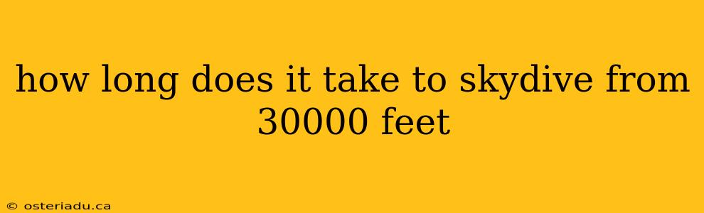 how long does it take to skydive from 30000 feet