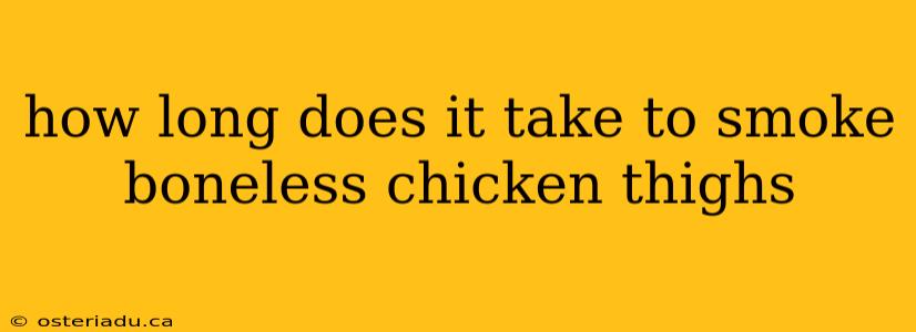 how long does it take to smoke boneless chicken thighs