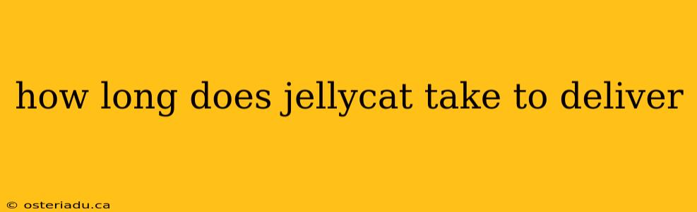 how long does jellycat take to deliver