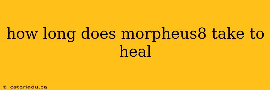 how long does morpheus8 take to heal