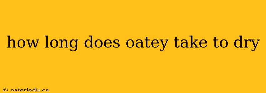 how long does oatey take to dry