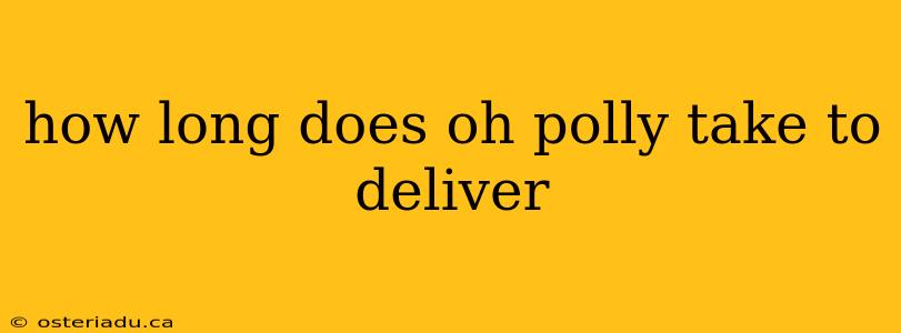 how long does oh polly take to deliver