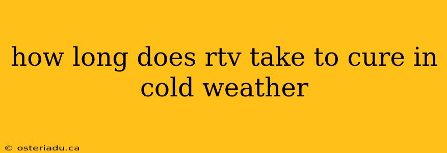 how long does rtv take to cure in cold weather