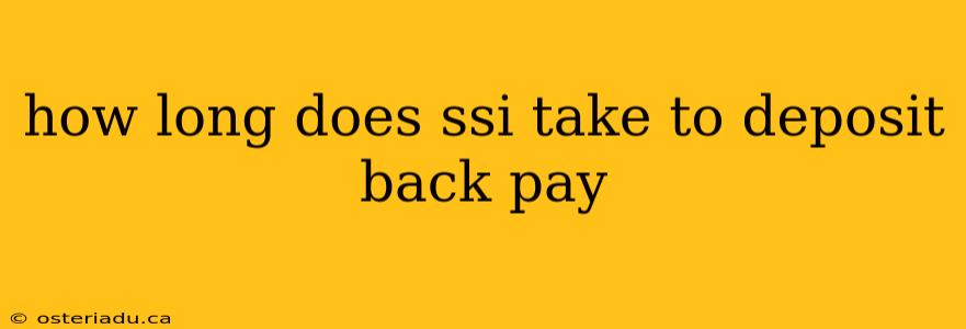 how long does ssi take to deposit back pay