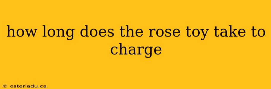 how long does the rose toy take to charge