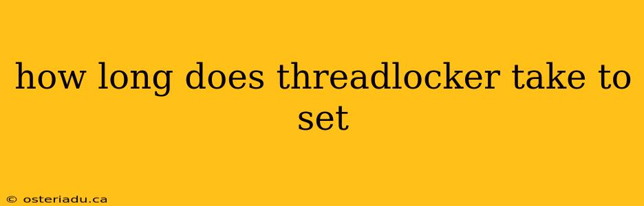 how long does threadlocker take to set