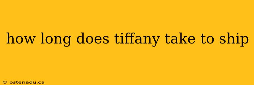 how long does tiffany take to ship