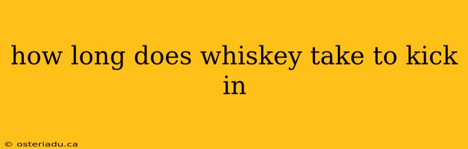 how long does whiskey take to kick in