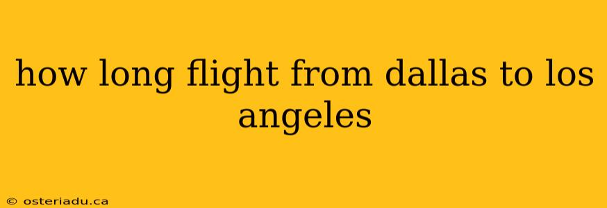 how long flight from dallas to los angeles