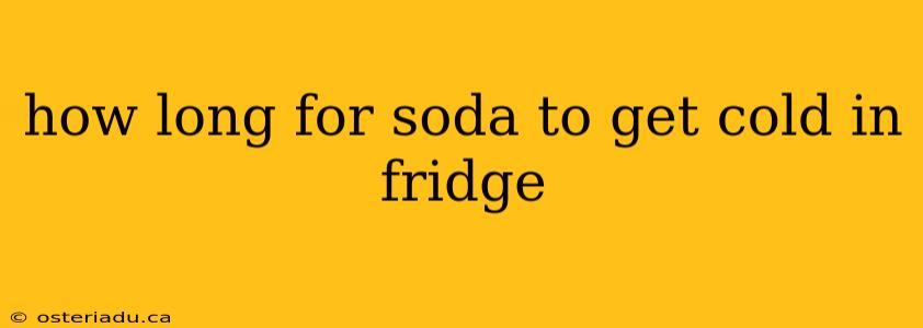 how long for soda to get cold in fridge