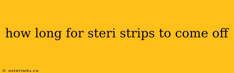 how long for steri strips to come off