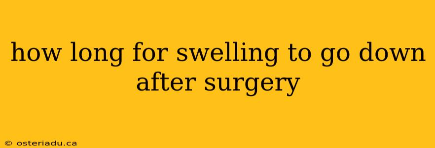 how long for swelling to go down after surgery