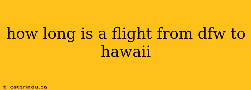 how long is a flight from dfw to hawaii