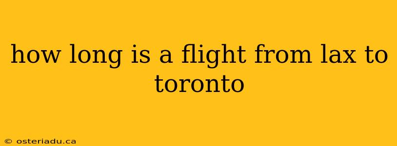 how long is a flight from lax to toronto