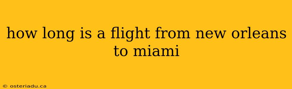 how long is a flight from new orleans to miami