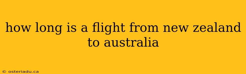 how long is a flight from new zealand to australia