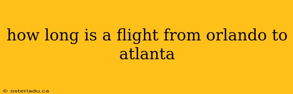 how long is a flight from orlando to atlanta