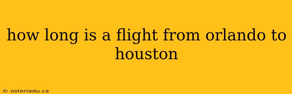 how long is a flight from orlando to houston