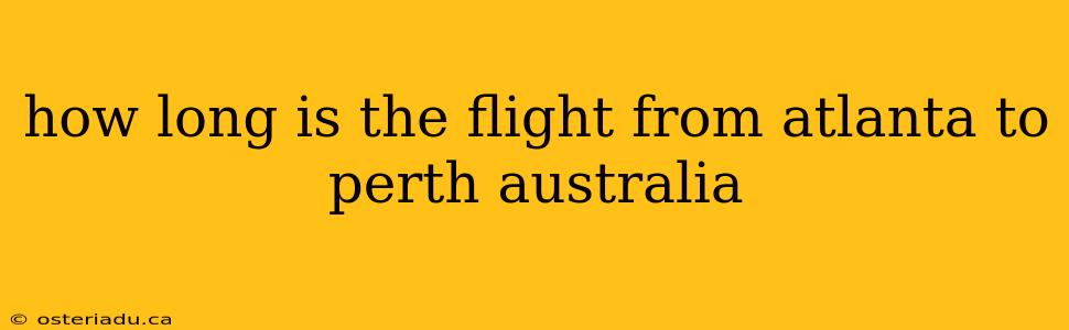 how long is the flight from atlanta to perth australia