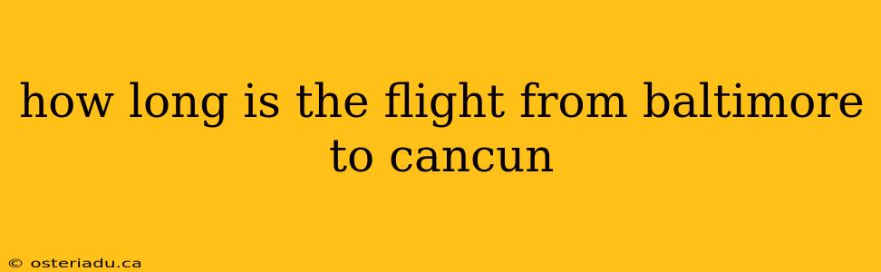 how long is the flight from baltimore to cancun