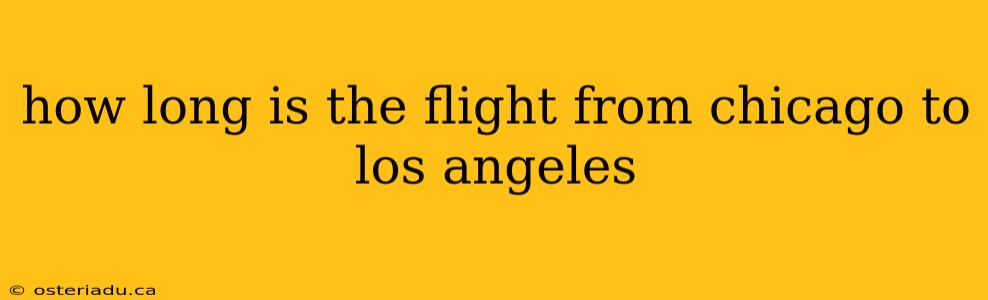 how long is the flight from chicago to los angeles