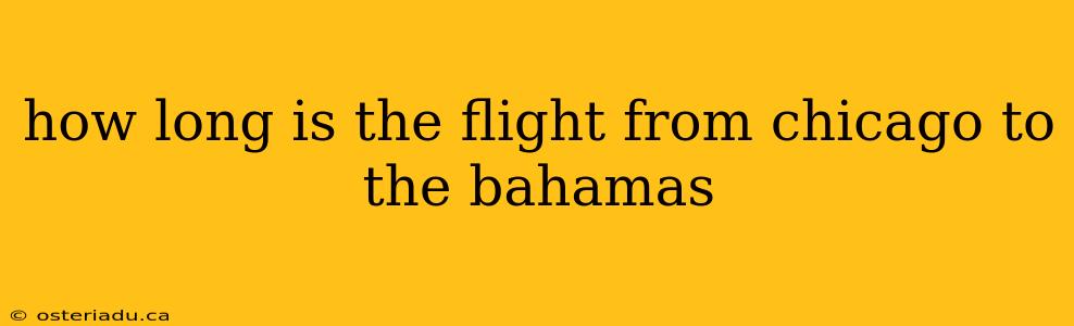 how long is the flight from chicago to the bahamas