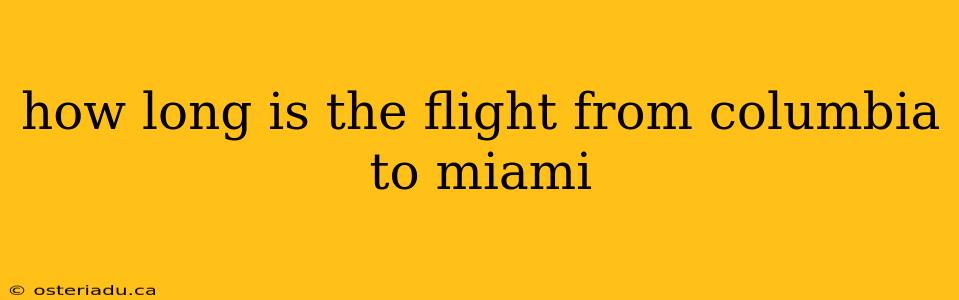 how long is the flight from columbia to miami