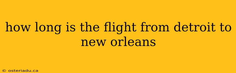 how long is the flight from detroit to new orleans