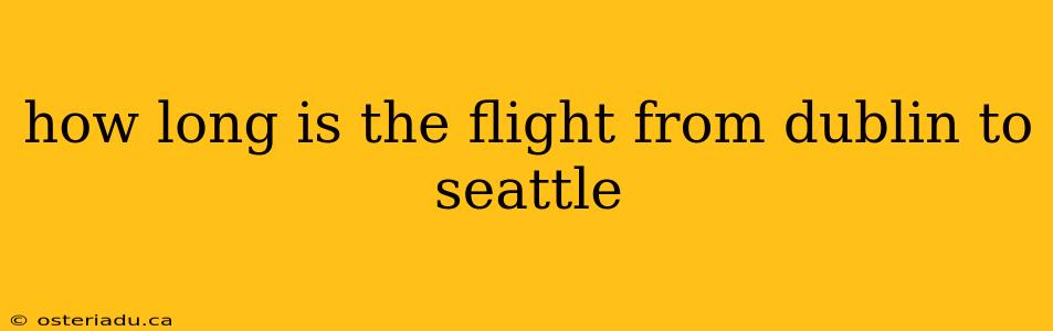 how long is the flight from dublin to seattle