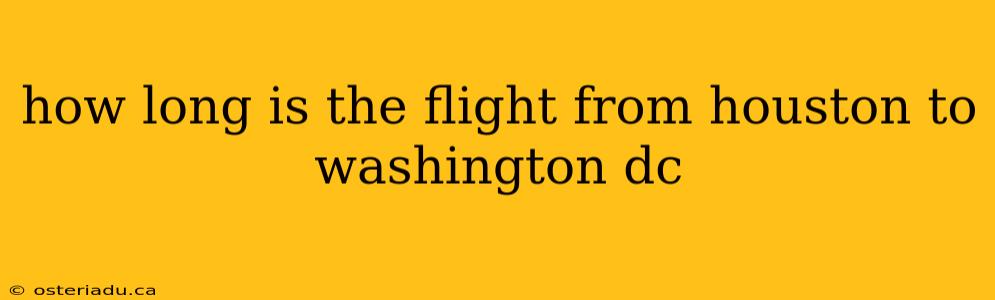 how long is the flight from houston to washington dc