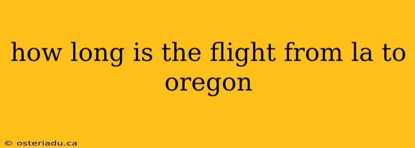 how long is the flight from la to oregon