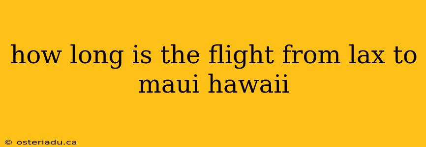 how long is the flight from lax to maui hawaii