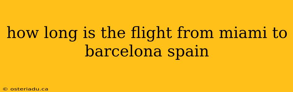 how long is the flight from miami to barcelona spain