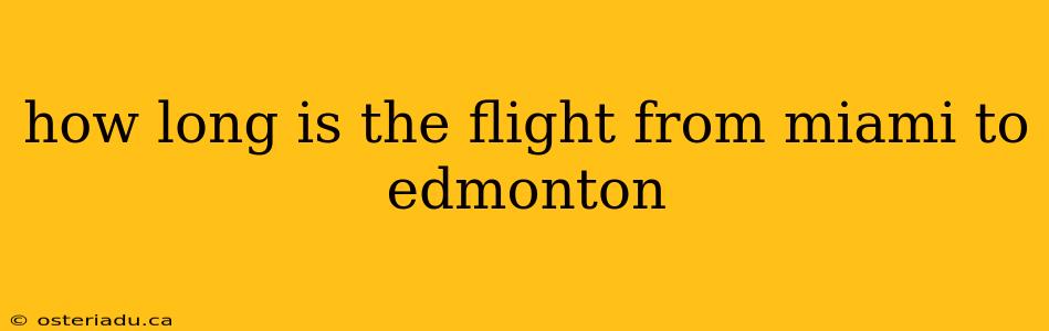 how long is the flight from miami to edmonton