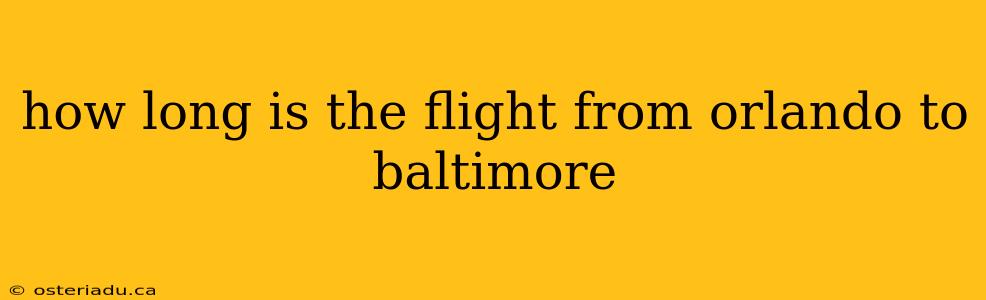 how long is the flight from orlando to baltimore